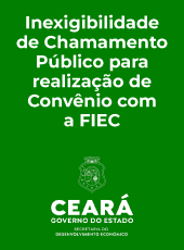 SDE torna público processo de Inexigibilidade de Chamamento Público para realização de Convênio com a FIEC